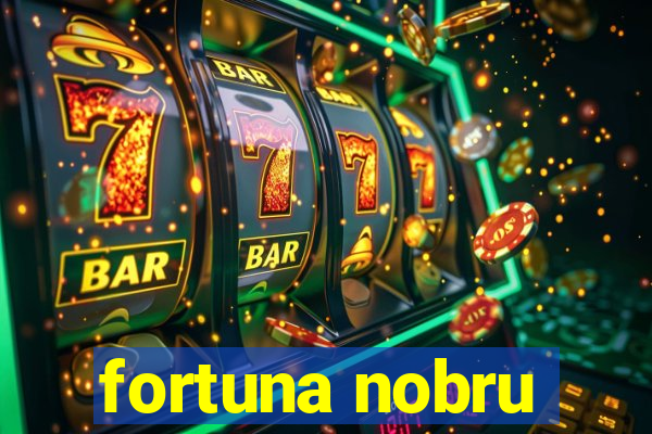 fortuna nobru